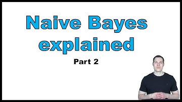 Naive Bayes explained: Why "naive"?, the problem of rare values, continuous features, regression