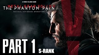 Metal Gear Solid 5 The Phantom Pain Walkthrough Part 1 - Prologue S-Rank, All Objectives, No Damage Metal Gear Solid 5 The Phantom Pain Walkthrough Part 1 - Prologue S-Rank, All Objectives, No Damage