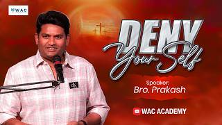 Deny Your Self || Wac Academy || Bro.Prakash