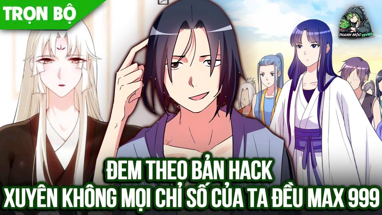 [ Trọn bộ ] Đem Theo Bản Hack Xuyên Không Mọi Chỉ Số Của Ta Đều Max 999