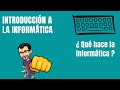 ¿Qué hace la Informática? - INFORMÁTICA