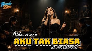 Download lagu AKU TAK BIASA | ALDA RISMA | COVER BLUES WANITA PALING ENAK DI DENGAR | NOVENDA BLUES