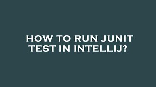 How to run junit test in intellij?