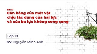 Bài tập Cân bằng của một vật chịu tác dụng của ba lực - Bài 17 - Vật lý 10 | Thầy Nguyễn Minh Anh