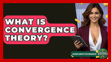 What Is Convergence Theory? - Learn About Economics