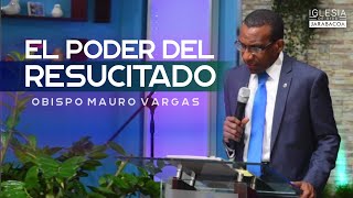El Poder Del Resucitado | Obispo Mauro Vargas | Iglesia de Dios Jarabacoa | Prédicas Cristianas 2021