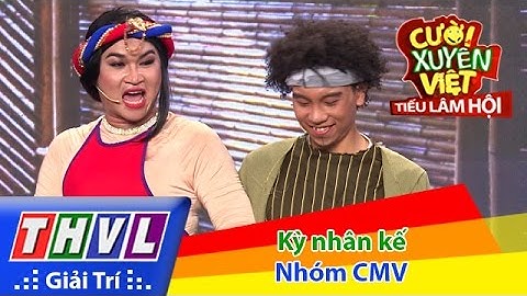 THVL | Cười xuyên Việt - Tiếu lâm hội | Tập 7: Kỳ nhân kế - Nhóm CMV