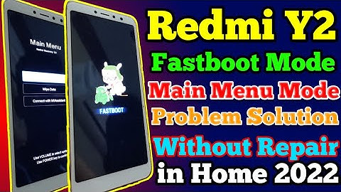 Redmi Mi Y2 Fastboot Mode Main Menu Mode Problem Solution in Home 2022