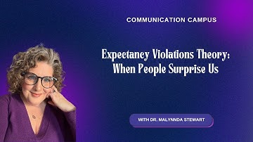 Expectancy Violations Theory: When People Surprise Us