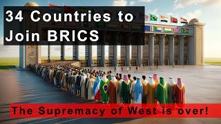 BRICS Expansion: 34 Countries to join the block!