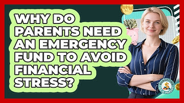 Why Do Parents Need An Emergency Fund To Avoid Financial Stress? - Budgeting as a Parent