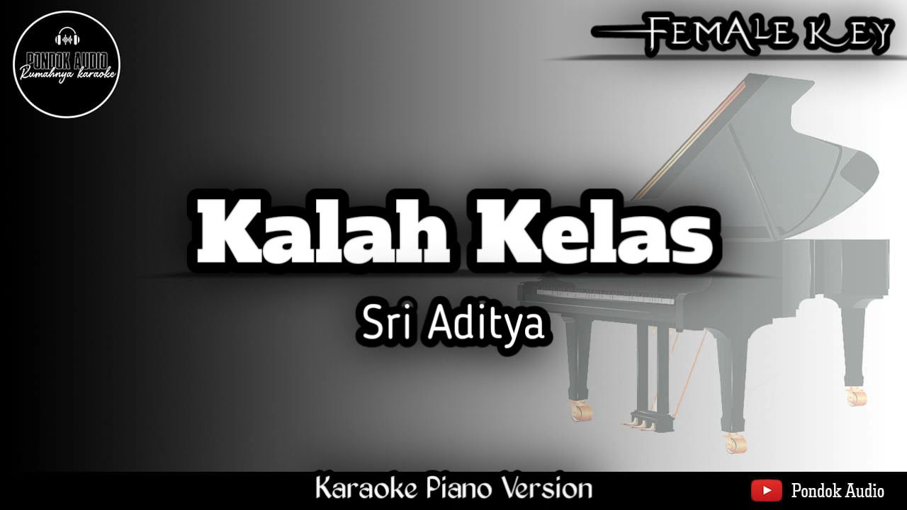 Kalah Kelas - Sri Aditya ( Karaoke Piano - Female Key )