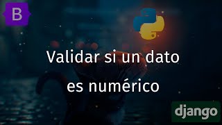 Curso Django con Python #12 | Método para validar si un dato es numérico