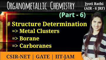 Structure of metal Clusters|Wade nomenclature|Structure of boranes and carboranes|Organometallics