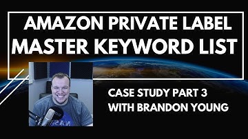 Part 3: How to Find Products to Sell for Amazon Private Label - Keyword Research Master Keyword List