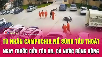 Nóng: Tù nhân Campuchia nổ súng tẩu thoát ngay trước cửa tòa án, cả nước rúng động