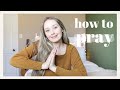 HOW TO PRAY | 5 Things I'm Doing To Cultivate a Richer Prayer Life