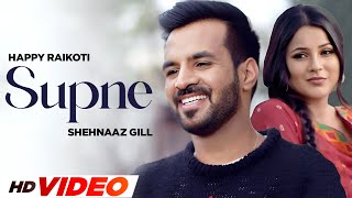 Supne (HD Video) | Happy Raikoti | Shehnaaz Gill | Latest Punjabi Song 2024 | New Punjabi Song 2024