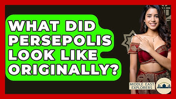 What Did Persepolis Look Like Originally? - Middle East Explorers