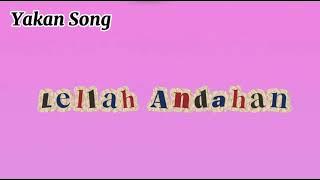 YAKAN SONG LELLAH ANDAHAN THONG KAHAL