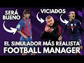 FOOTBALL MANAGER: EL SIMULADOR MÁS REALISTA DE LA HISTORIA