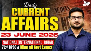 23 June 2026 Current Affairs | BPSC Daily Current Affairs for 72nd BPSC &amp; BPSC All Govt Exams
