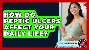 How Do Peptic Ulcers Affect Your Daily Life? - Ulcer Support Network