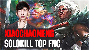 XIAOCHAOMENG SOLOKILL ĐƯỜNG TRÊN FNC LIÊN TỤC VÀ GAME ĐẤU FARM MẠNG GÁNH TEAM VỚI AMBESSA