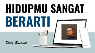 HIDUPMU SANGAT BERARTI‼️DEDY SUSANTO