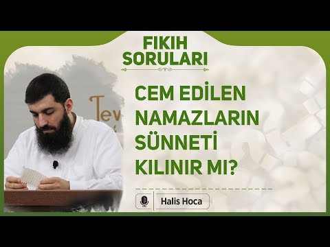 Cem edilen namazların sünneti kılınır mı? Halis Bayancuk Hoca