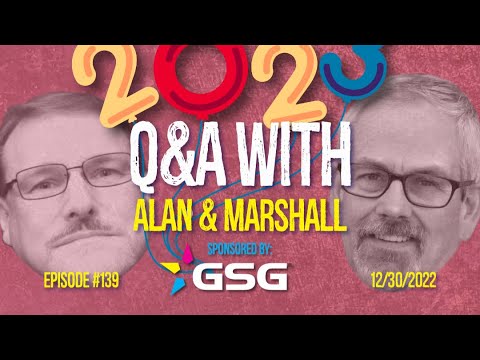 Q&A With Alan & Marshall - Ep 139 - NYE Eve 2022 Edition