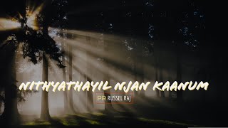 Nithyathayil Njan Kaanum| Malayalam Christian Song| Pr Russel Raj