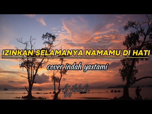 izinkan selamanya namamu di hati - eye ( cover indah yastami ) lirik lagu 🎶🎶🎶 class=