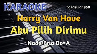 AKU PILIH DIRIMU | HARRY VAN HOVE | KARAOKE | COVER NADA PRIA DO=A