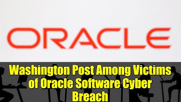 Washington Post Among Victims of Oracle Software Cyber Breach