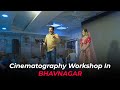 The incredible cinematography workshop in bhavnagar