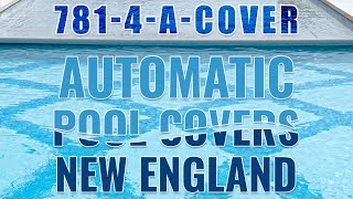 Automatic Pool Covers New England - 781-4-A-COVER - Installation, Maintenance, Service & More!