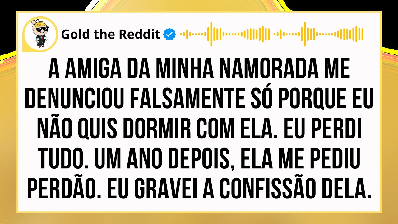 ELA ME FEZ PERDER TUDO: A AMIGA DA MINHA NAMORADA ME DENUNCIOU FALSAMENTE POR VINGANÇA