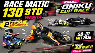 Race Matic 130 cc Std Wanita | Final Oniku Cup Race 30-31 Mei 2026