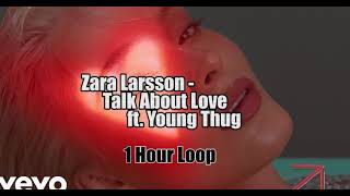 Zara Larsson - Talk About Love (1 Hour Loop) ft.Young Thug