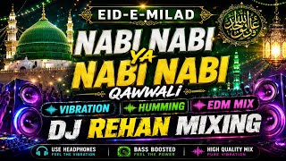 Nabi Nabi Ya Nabi Nabi || Qawwali Remix || Vibration Humming Mix || Eid E Milad || Rehan Mixing