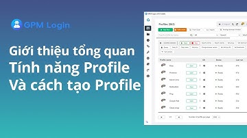 Hướng Dẫn Tạo Profile Trên GPM Login 2025 Siêu Đơn Giản!