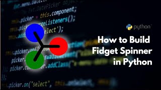 How to build Fidget Spinner in Python