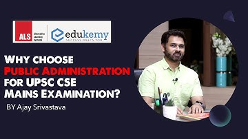 Why Choose Public Administration as Optional for UPSC CSE Mains? | Join Workshop | Edukemy