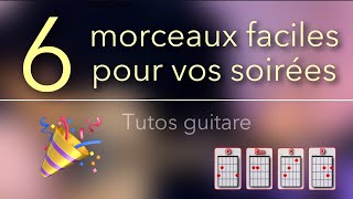 Video thumbnail of "🎉 6 chansons faciles pour animer vos soirées - Tutos guitare simples pour débutants"