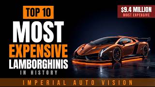 Top 10 Most Expensive Lamborghinis in History — Rare Supercars You've Never Seen!
