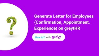 Generate Letter for Employees (Confirmation, Appointment, Experience) on greytHR