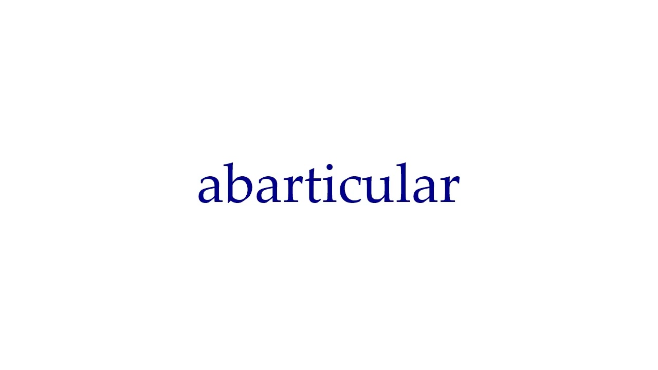 How Do You Say - Pronunciation: abarticular