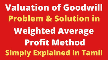 Valuation of Goodwill|Weighted Average Profit Method|2 Problem & Solution|Corporate Accounts|TamilBR
