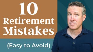 10 Easily Avoidable Retirement Mistakes